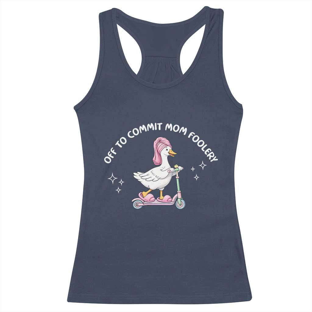 Funny Goose Mom Racerback Tank Top Off To Commit Mom Foolery