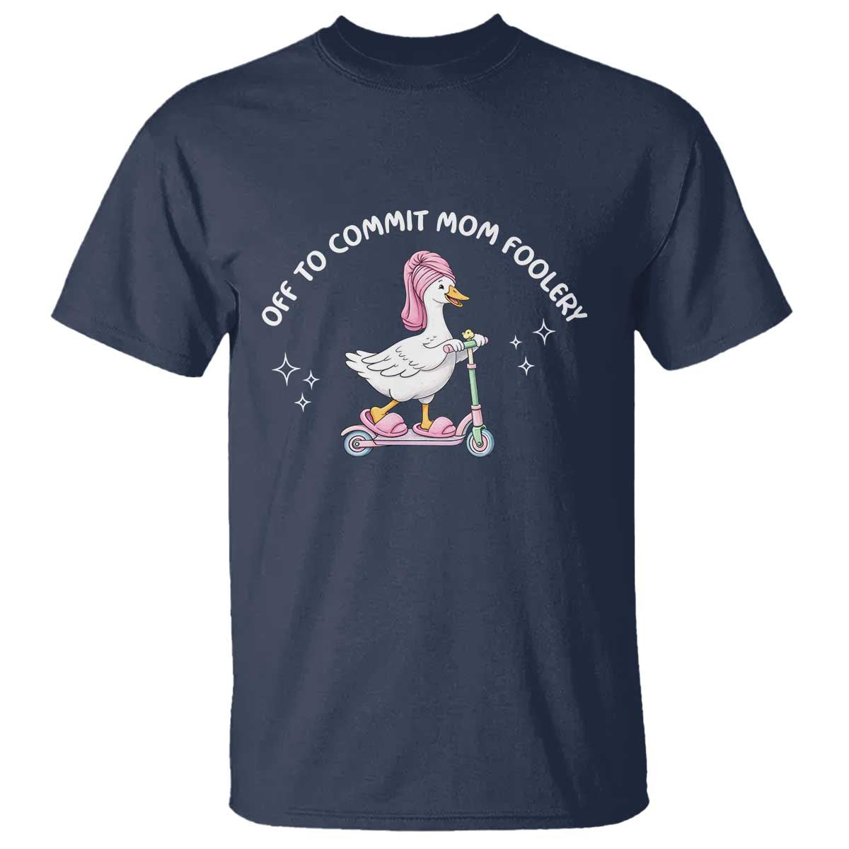 Funny Goose Mom T Shirt Off To Commit Mom Foolery