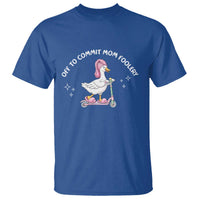 Funny Goose Mom T Shirt Off To Commit Mom Foolery