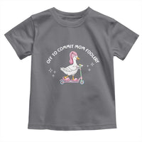 Funny Goose Mom Toddler T Shirt Off To Commit Mom Foolery