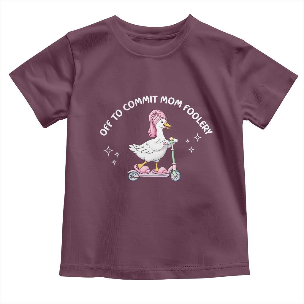 Funny Goose Mom Toddler T Shirt Off To Commit Mom Foolery