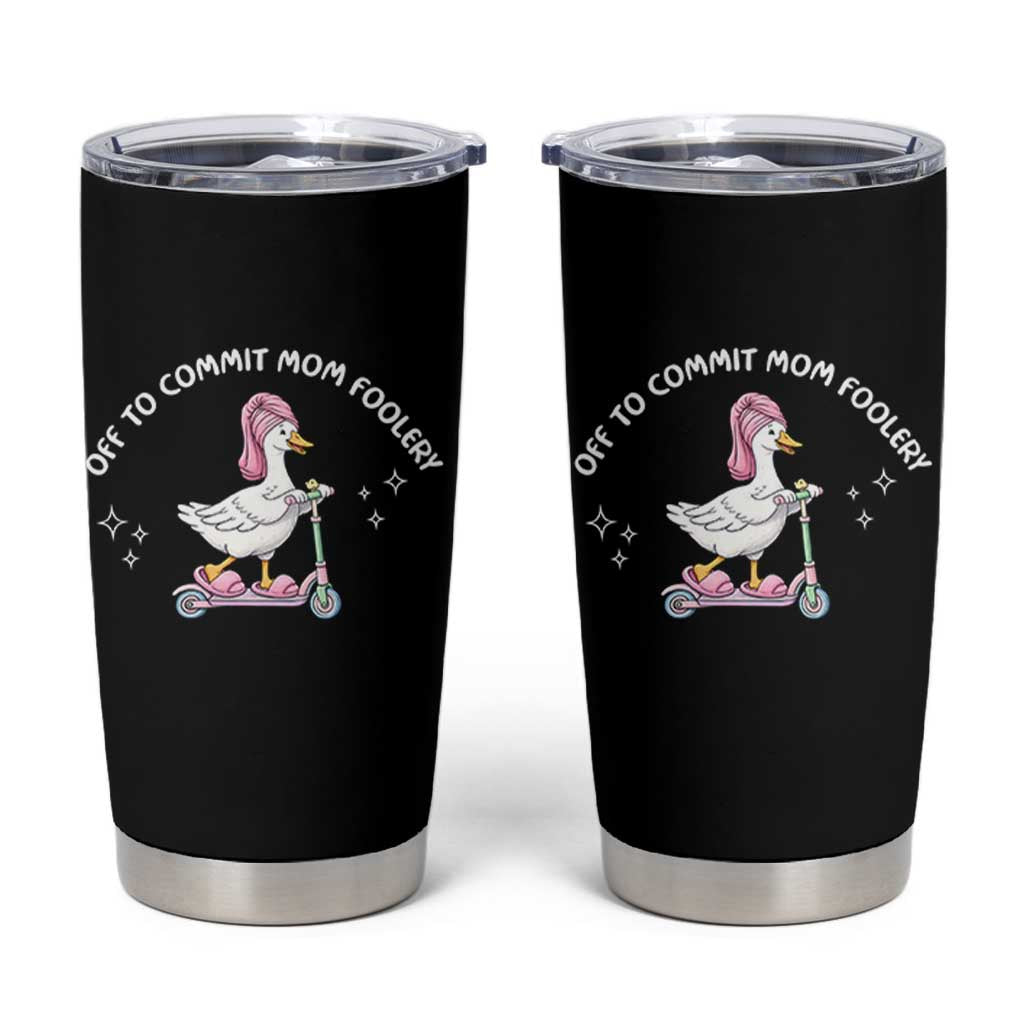 Funny Goose Mom Tumbler Cup Off To Commit Mom Foolery