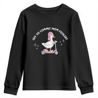 Funny Goose Mom Youth Sweatshirt Off To Commit Mom Foolery