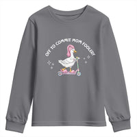 Funny Goose Mom Youth Sweatshirt Off To Commit Mom Foolery