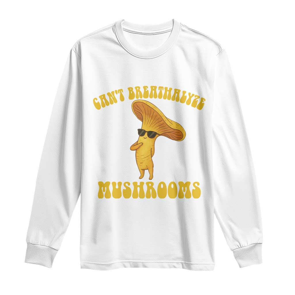 Cute Chanterelle Mushroom Cottagcore Long Sleeve Shirt Funny Can't Breathalyze Mushrooms - Wonder Print Shop