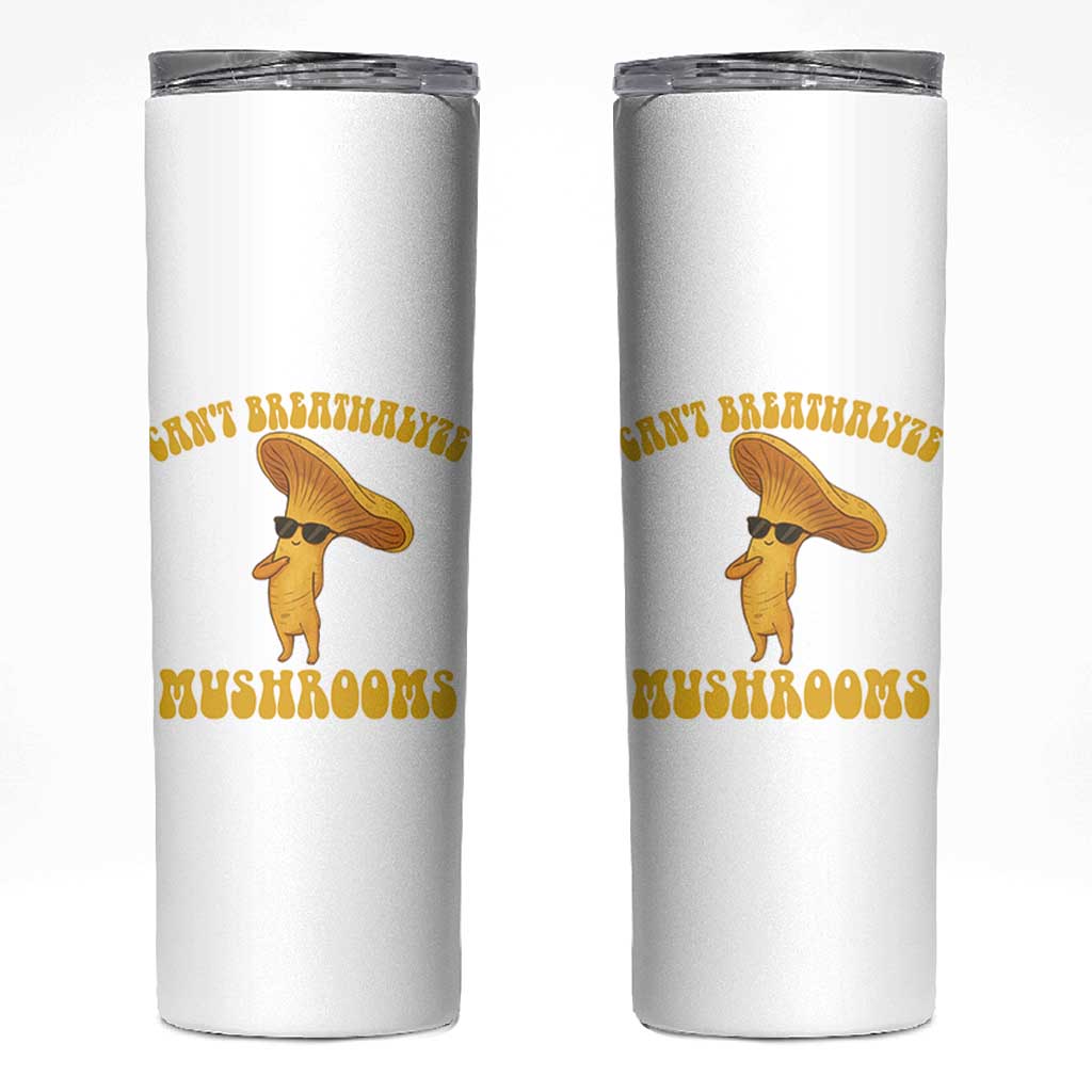 Cute Chanterelle Mushroom Cottagcore Skinny Tumbler Funny Can't Breathalyze Mushrooms
