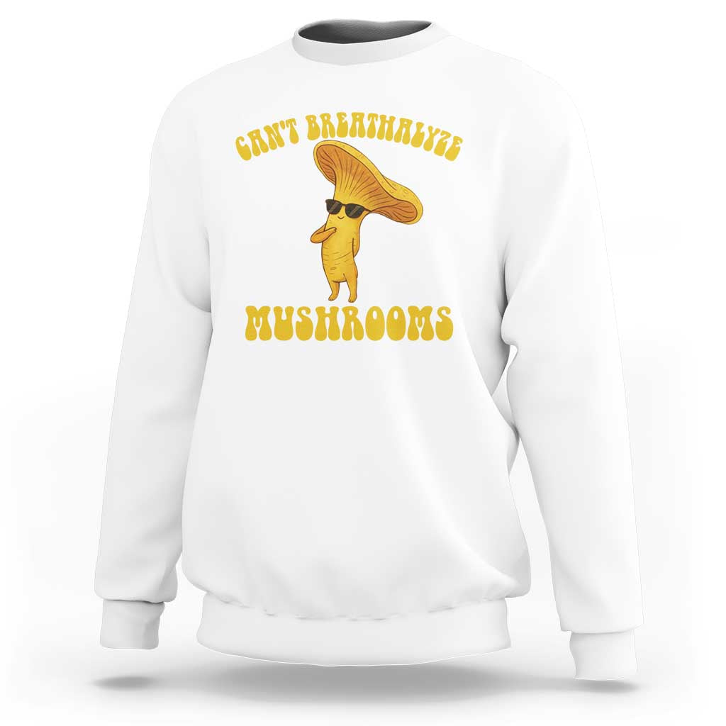 Cute Chanterelle Mushroom Cottagcore Sweatshirt Funny Can't Breathalyze Mushrooms - Wonder Print Shop