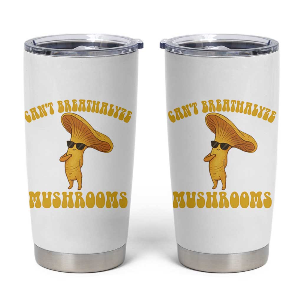 Cute Chanterelle Mushroom Cottagcore Tumbler Cup Funny Can't Breathalyze Mushrooms