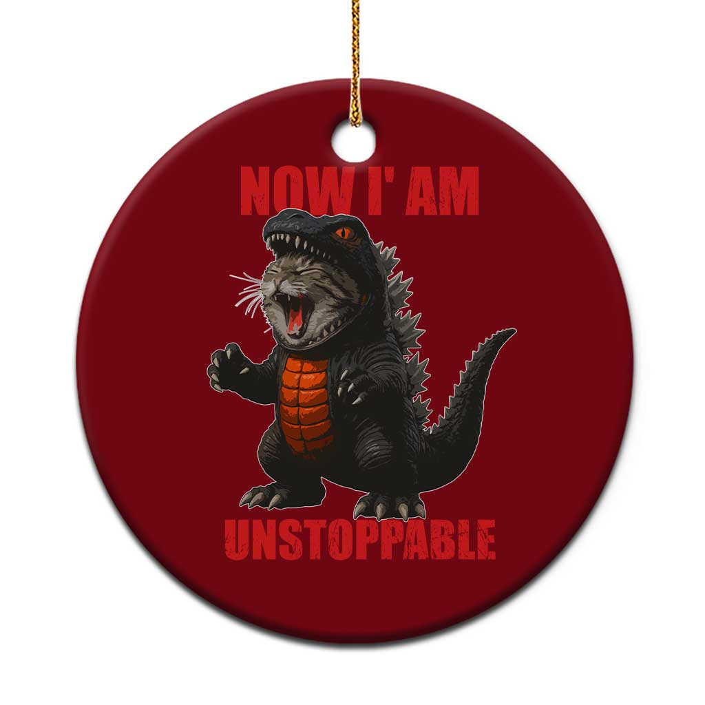 Now I Am Unstoppable Ceramic Ornament Funny Cute Cat Catzilla - Wonder Print Shop