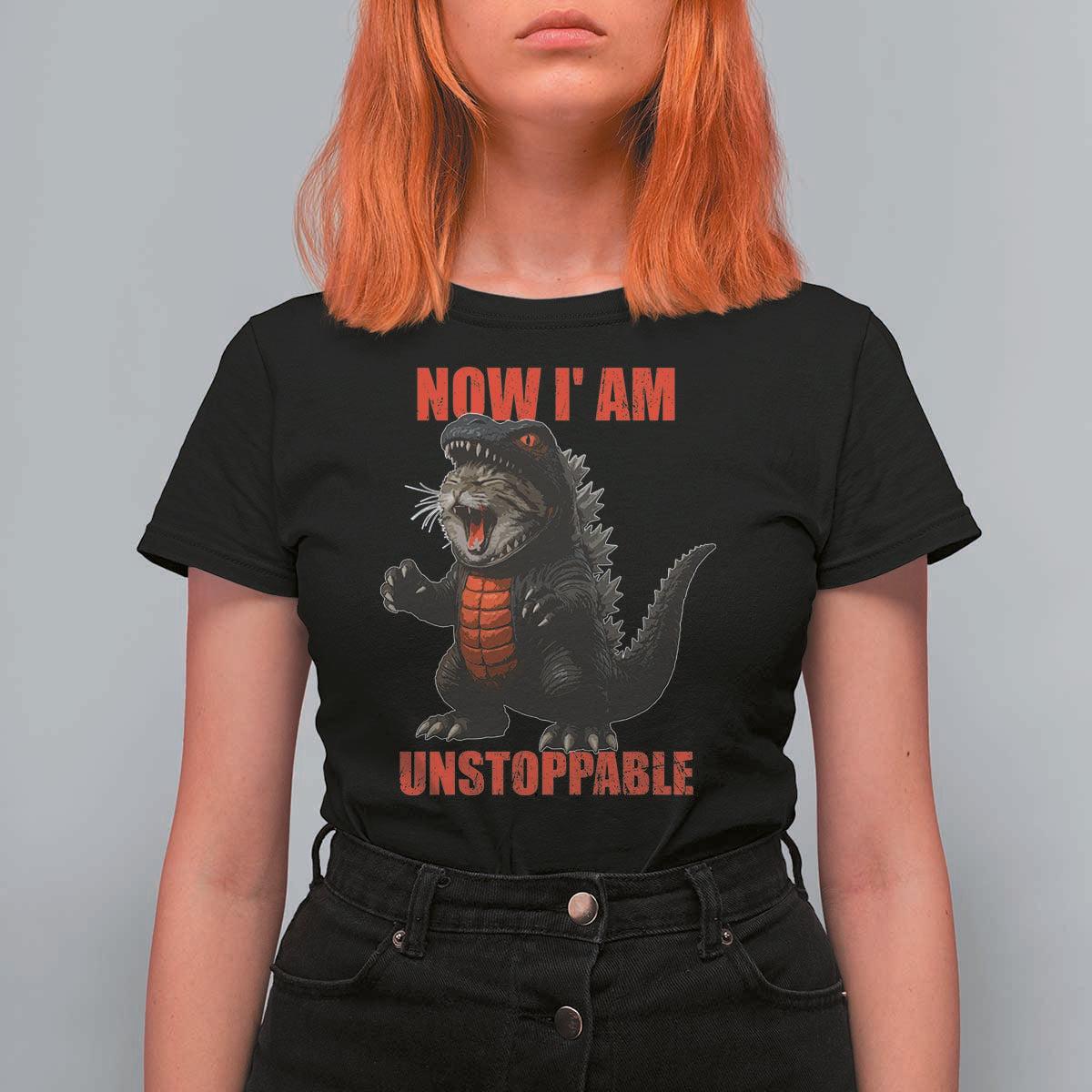 Now I Am Unstoppable T Shirt For Women Funny Cute Cat Catzilla - Wonder Print Shop