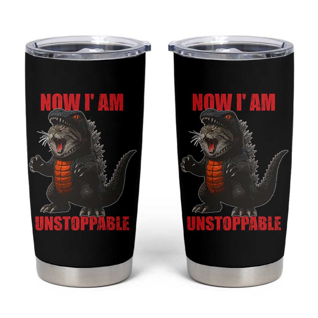 Now I Am Unstoppable Tumbler Cup Funny Cute Cat Catzilla - Wonder Print Shop