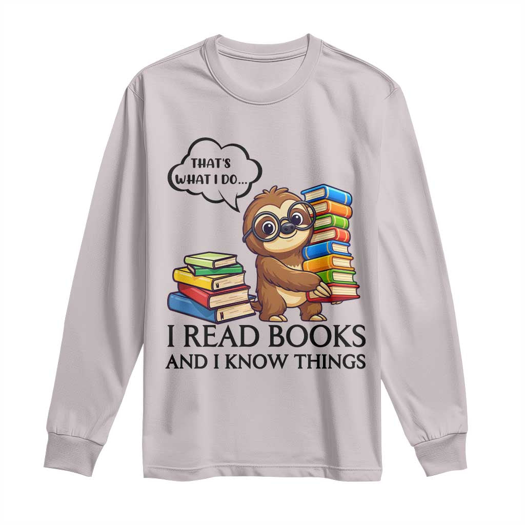 That Is What I Do I Read Books Long Sleeve Shirt Funny Sloth Book Lover - Wonder Print Shop