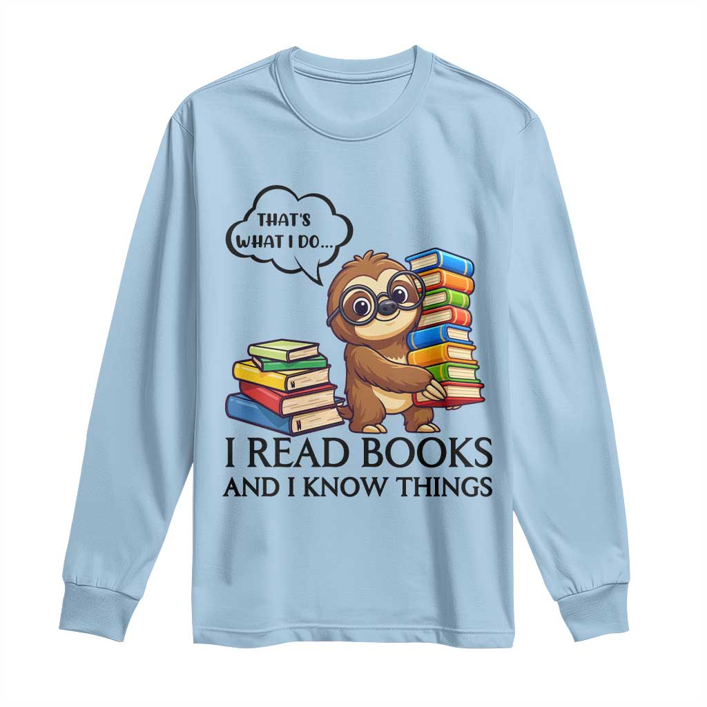 That Is What I Do I Read Books Long Sleeve Shirt Funny Sloth Book Lover - Wonder Print Shop