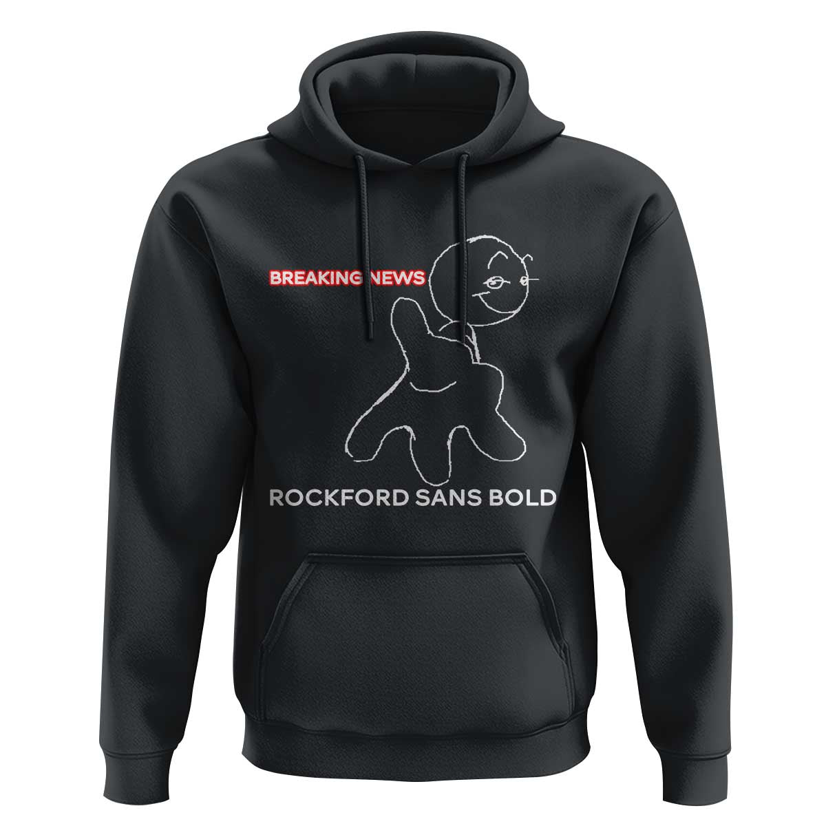 Funny Quote Hoodie Breaking News Rockford Sans Bold - Wonder Print Shop