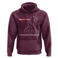 Funny Quote Hoodie Breaking News Rockford Sans Bold - Wonder Print Shop