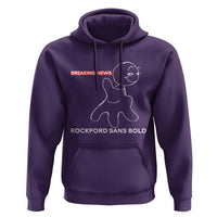 Funny Quote Hoodie Breaking News Rockford Sans Bold - Wonder Print Shop