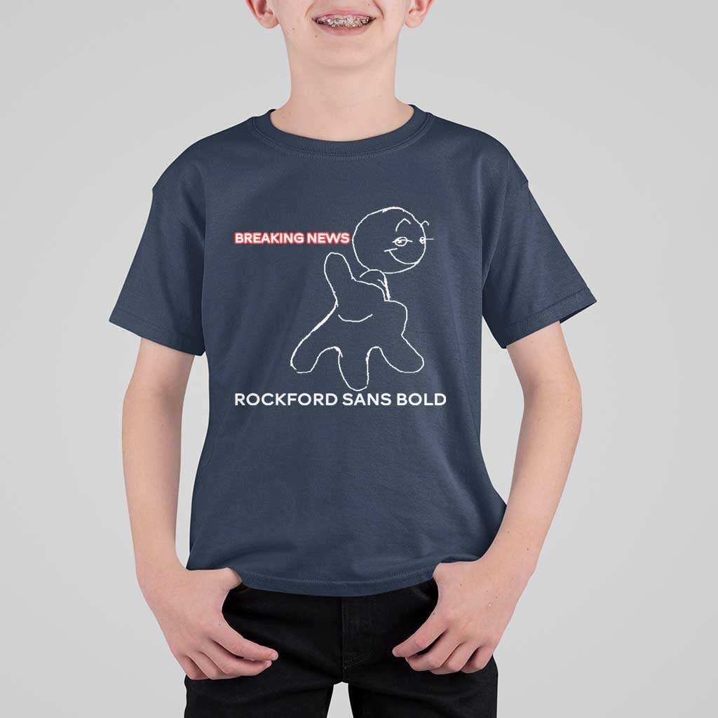 Funny Quote T Shirt For Kid Breaking News Rockford Sans Bold - Wonder Print Shop