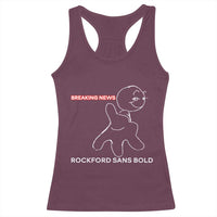 Funny Quote Racerback Tank Top Breaking News Rockford Sans Bold - Wonder Print Shop