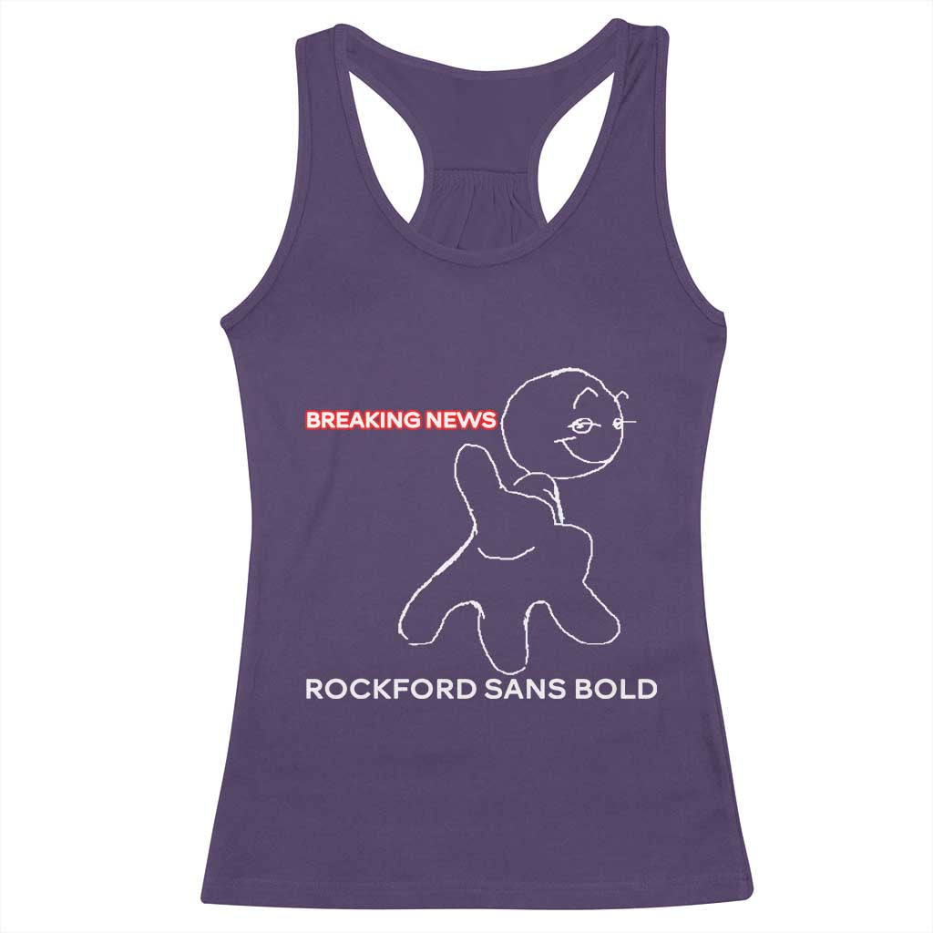 Funny Quote Racerback Tank Top Breaking News Rockford Sans Bold - Wonder Print Shop