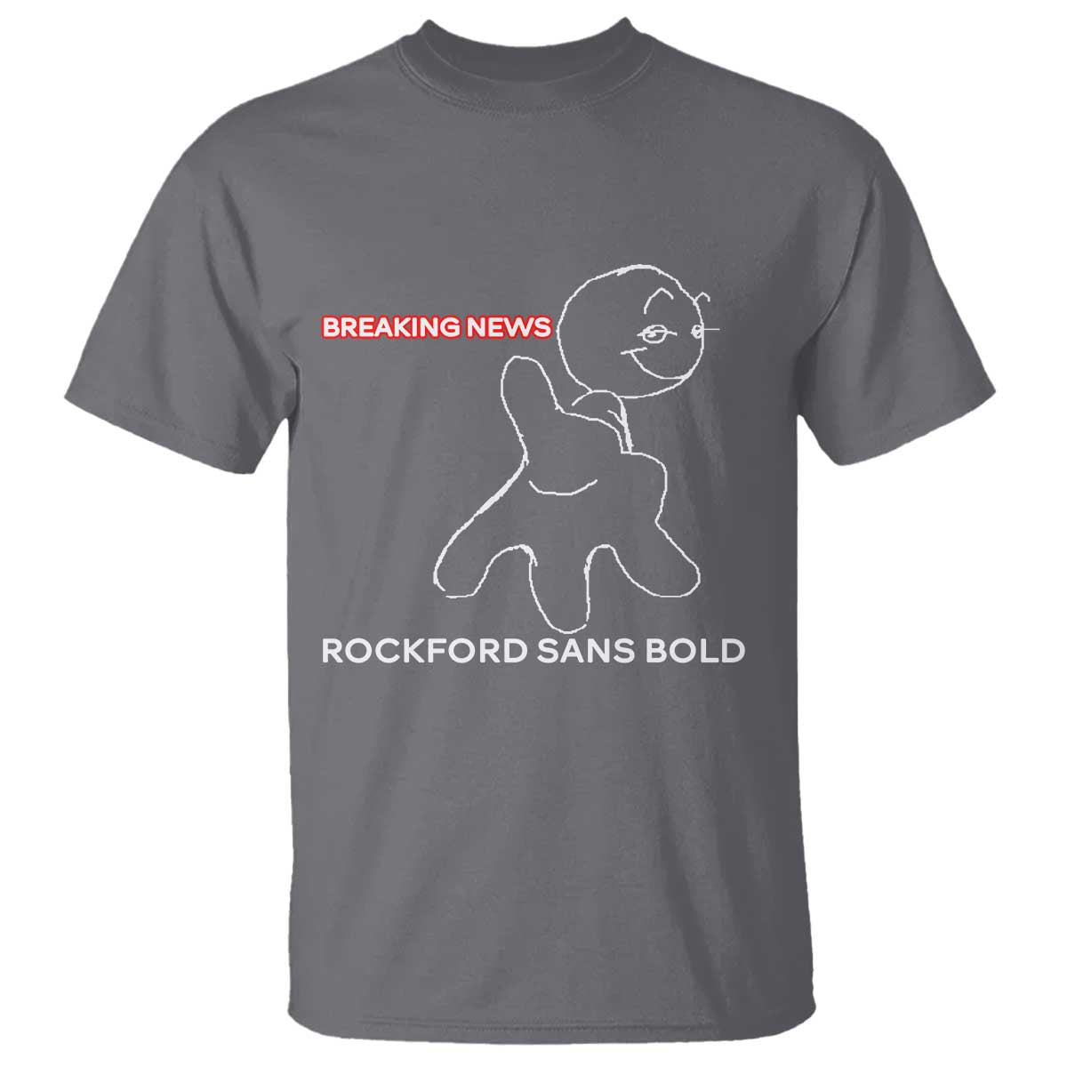Funny Quote T Shirt Breaking News Rockford Sans Bold - Wonder Print Shop