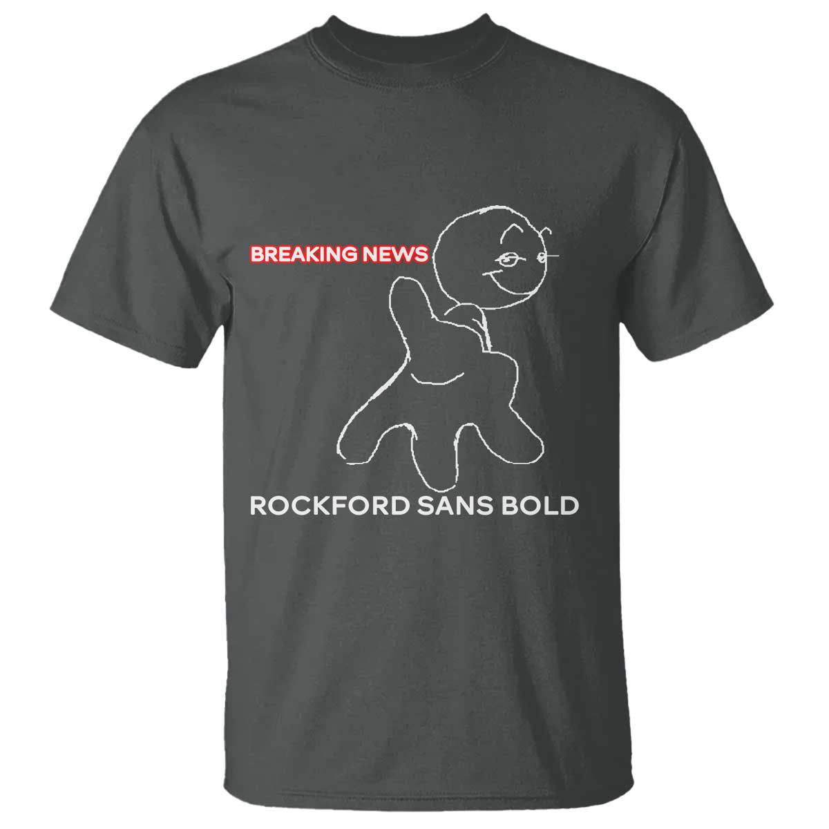 Funny Quote T Shirt Breaking News Rockford Sans Bold - Wonder Print Shop