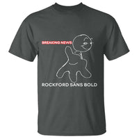 Funny Quote T Shirt Breaking News Rockford Sans Bold - Wonder Print Shop