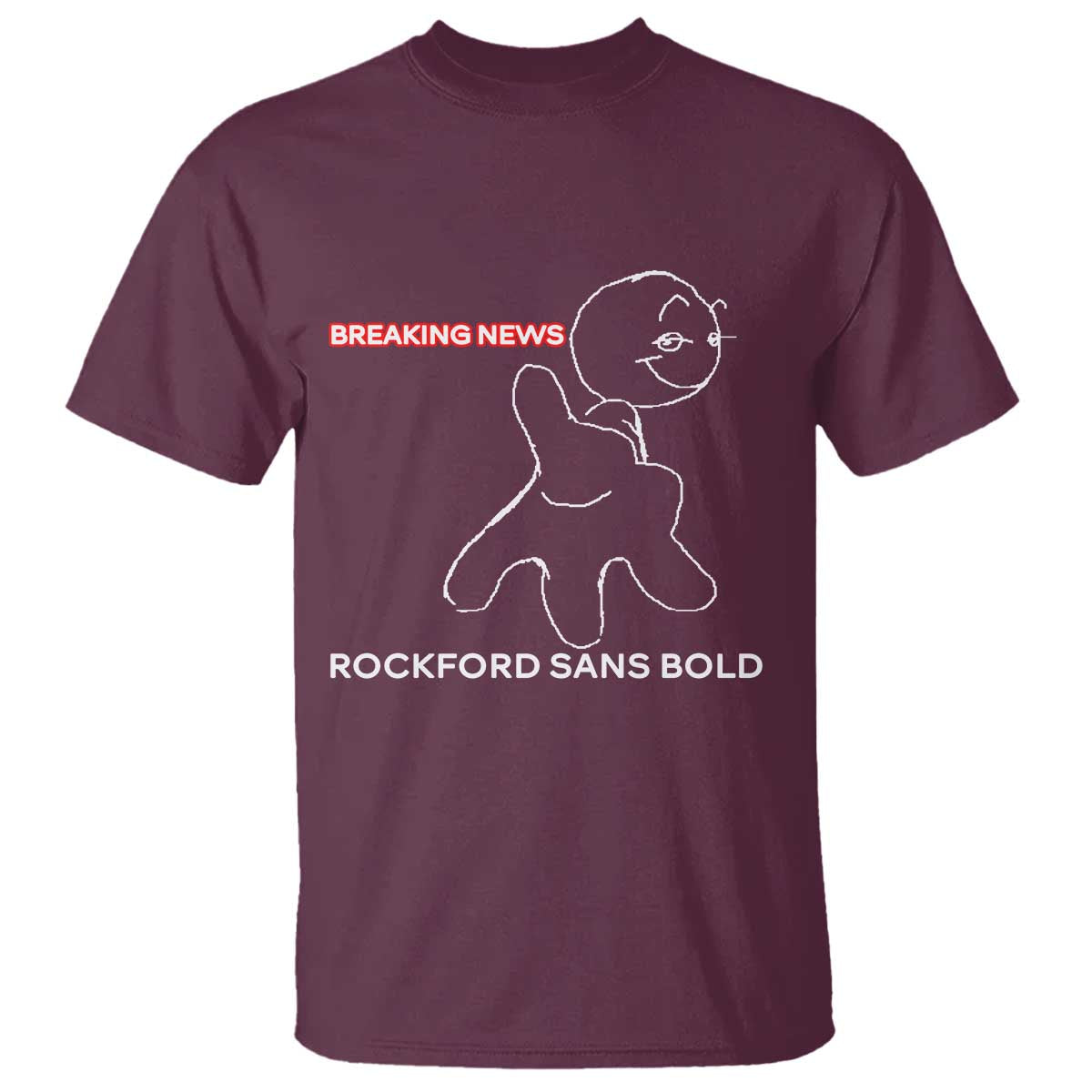 Funny Quote T Shirt Breaking News Rockford Sans Bold - Wonder Print Shop