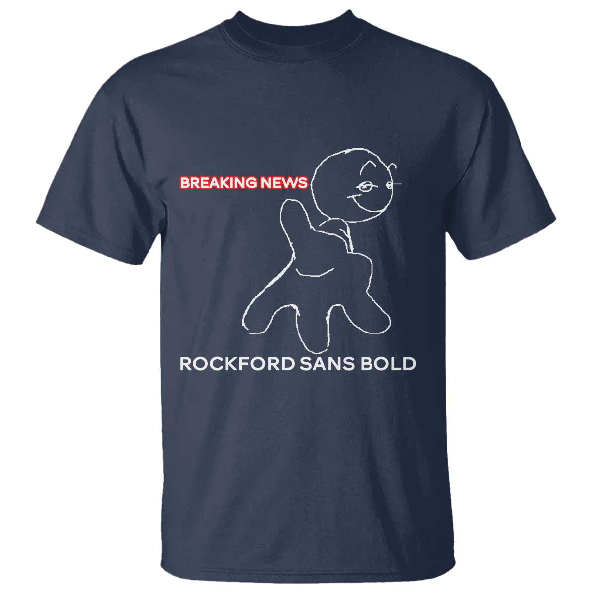 Funny Quote T Shirt Breaking News Rockford Sans Bold - Wonder Print Shop