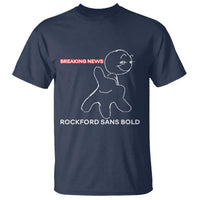 Funny Quote T Shirt Breaking News Rockford Sans Bold - Wonder Print Shop