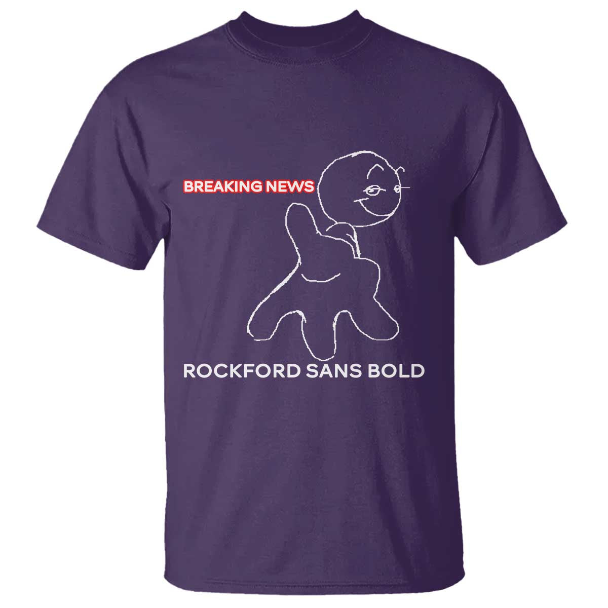 Funny Quote T Shirt Breaking News Rockford Sans Bold - Wonder Print Shop