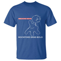 Funny Quote T Shirt Breaking News Rockford Sans Bold - Wonder Print Shop