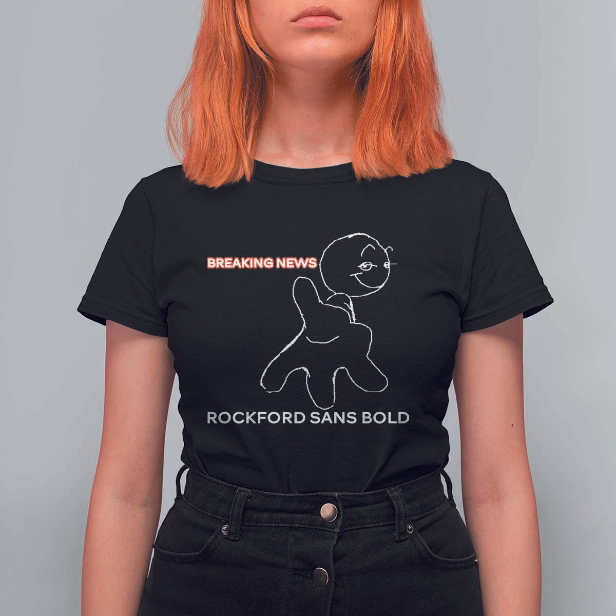 Funny Quote T Shirt For Women Breaking News Rockford Sans Bold - Wonder Print Shop