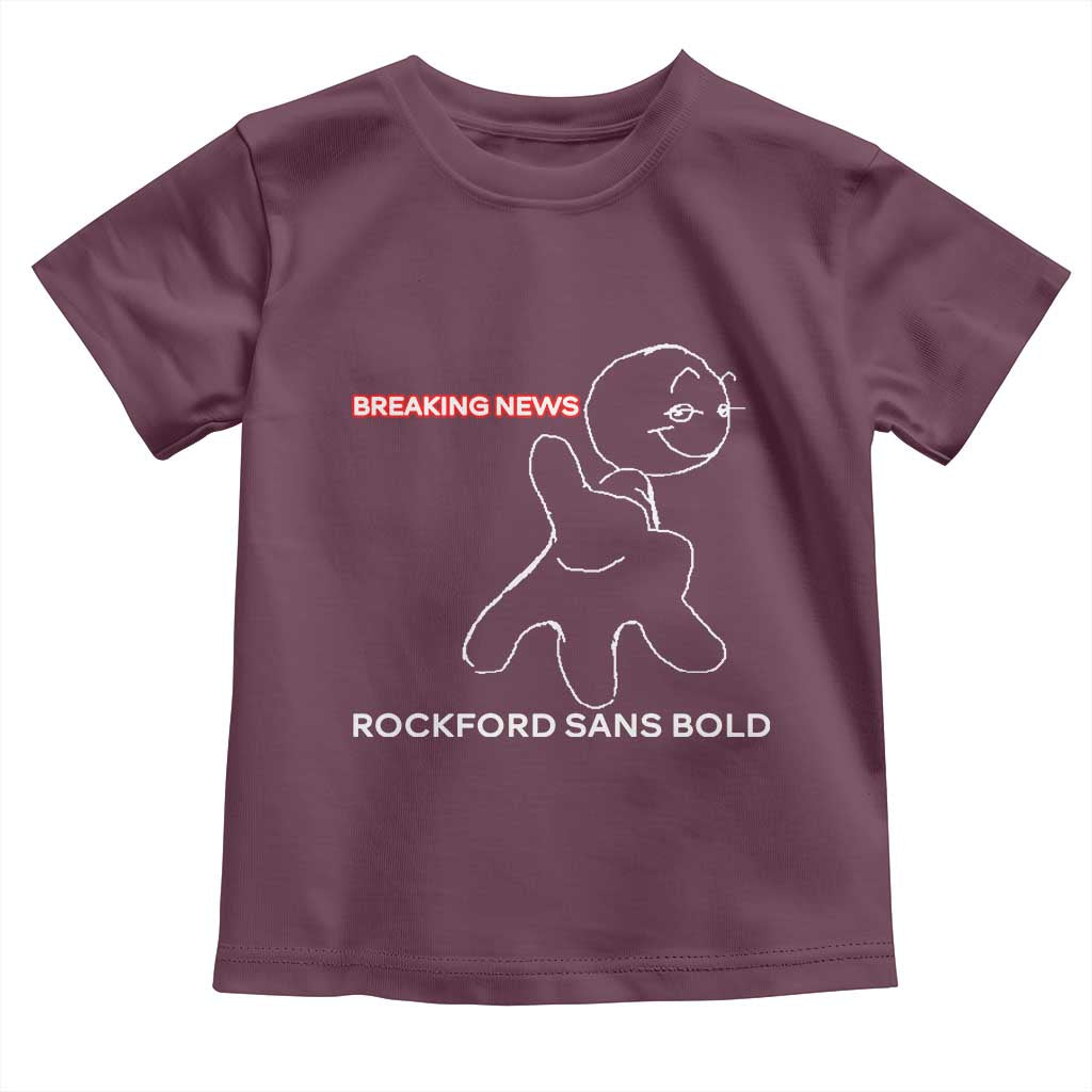 Funny Quote Toddler T Shirt Breaking News Rockford Sans Bold - Wonder Print Shop