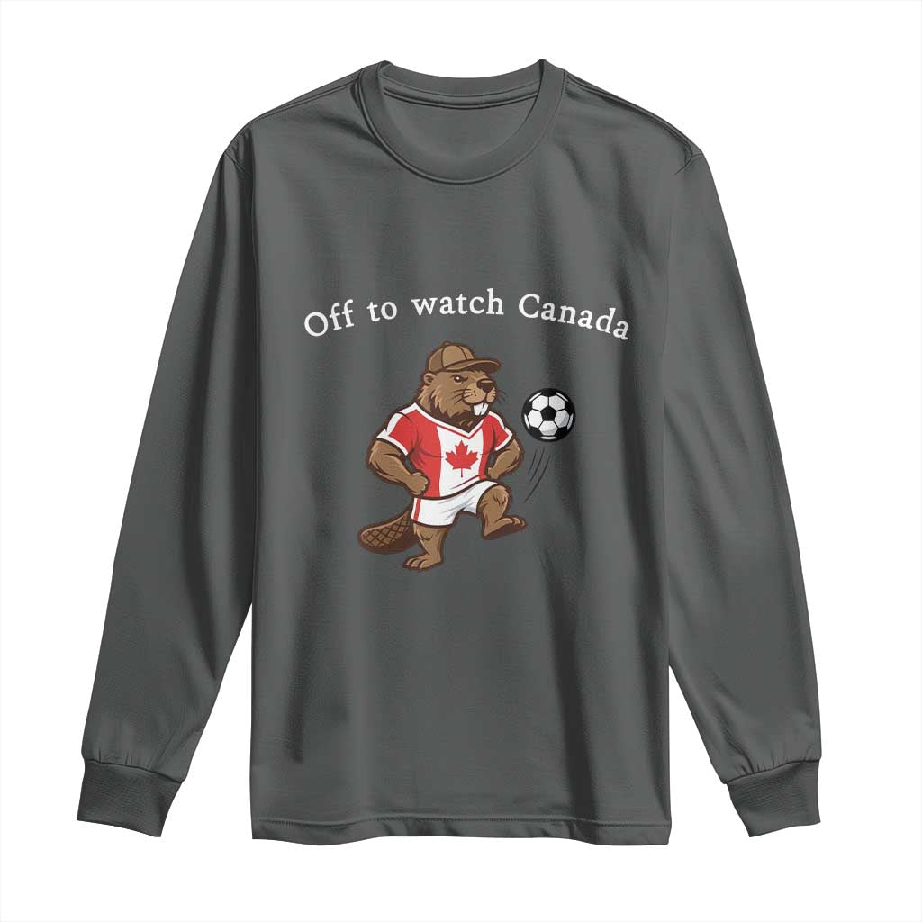 Off to Watch Canada Long Sleeve Shirt Patriotic Canadian Beaver Football Soccer Fan Gift