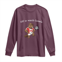 Off to Watch Canada Long Sleeve Shirt Patriotic Canadian Beaver Football Soccer Fan Gift