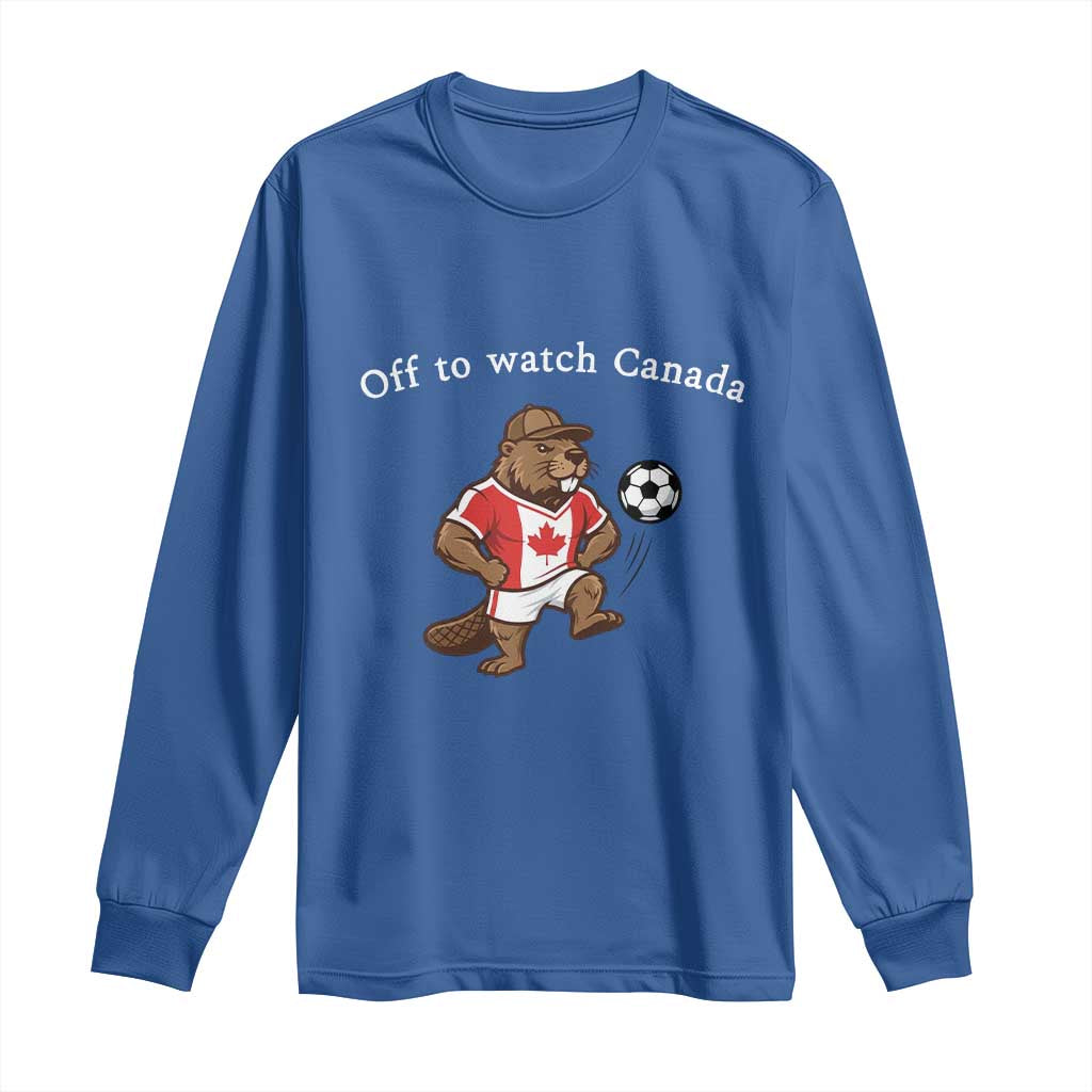 Off to Watch Canada Long Sleeve Shirt Patriotic Canadian Beaver Football Soccer Fan Gift