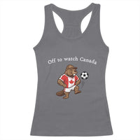 Off to Watch Canada Racerback Tank Top Patriotic Canadian Beaver Football Soccer Fan Gift