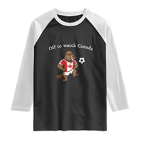Off to Watch Canada Raglan Shirt Patriotic Canadian Beaver Football Soccer Fan Gift