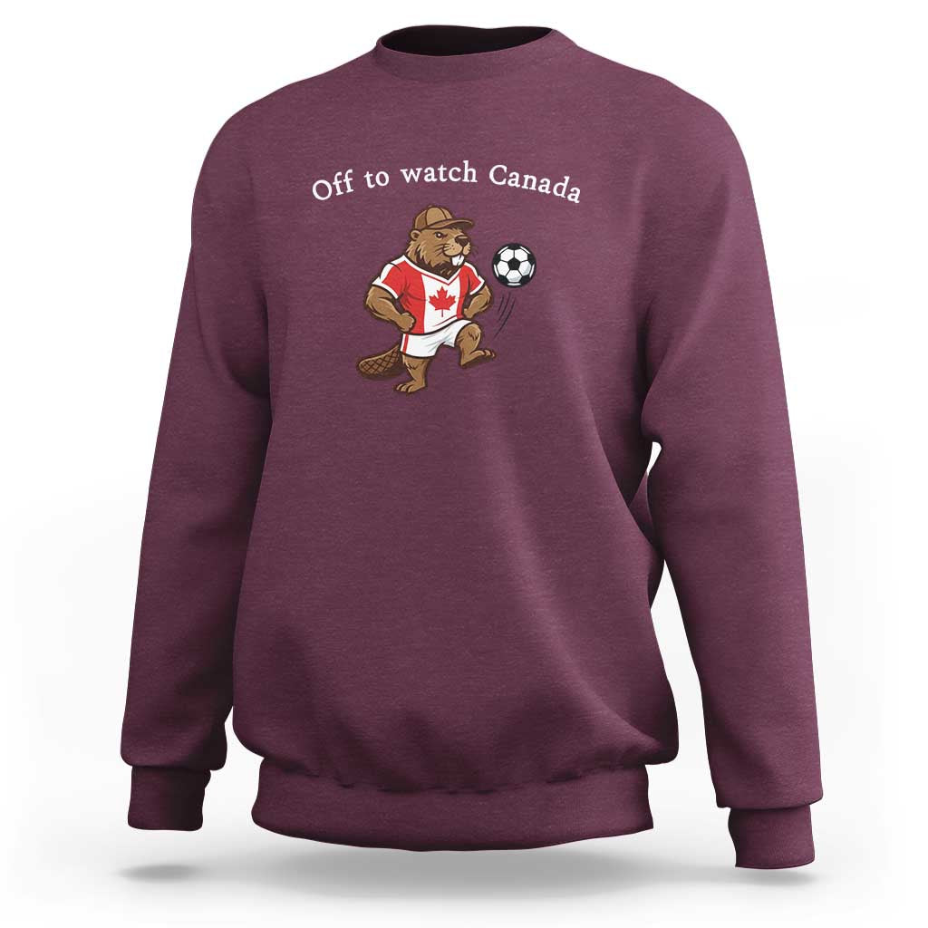 Off to Watch Canada Sweatshirt Patriotic Canadian Beaver Football Soccer Fan Gift