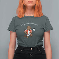 Off to Watch Canada T Shirt For Women Patriotic Canadian Beaver Football Soccer Fan Gift