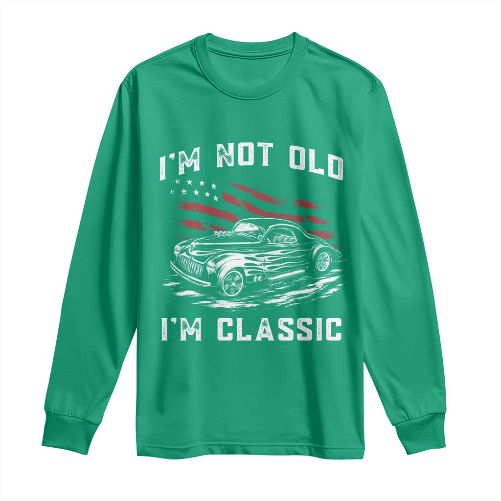 I'm Not Old I'm Classic Long Sleeve Shirt 1941 American Classic Hotrod