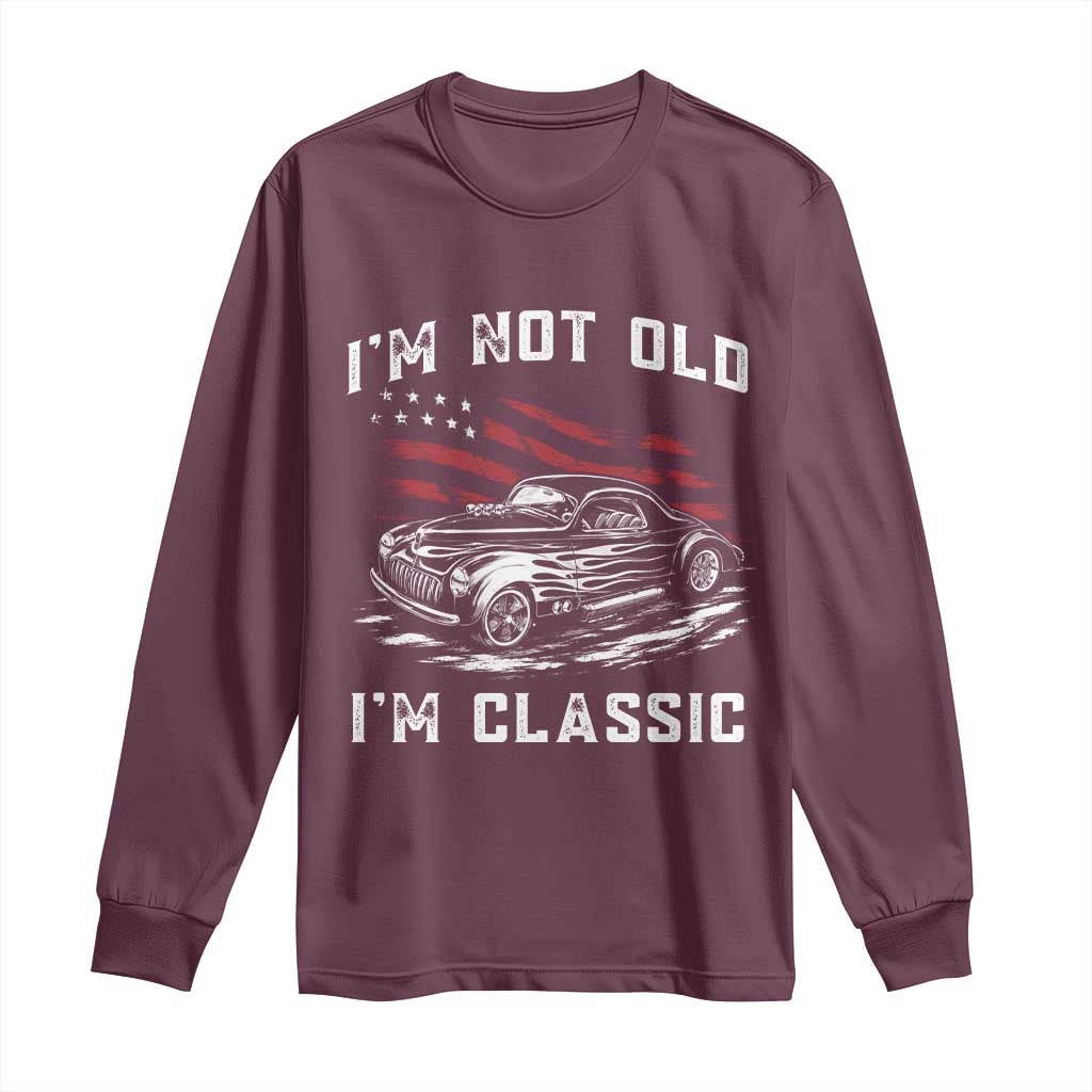 I'm Not Old I'm Classic Long Sleeve Shirt 1941 American Classic Hotrod