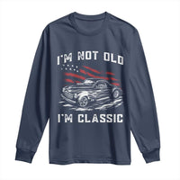 I'm Not Old I'm Classic Long Sleeve Shirt 1941 American Classic Hotrod