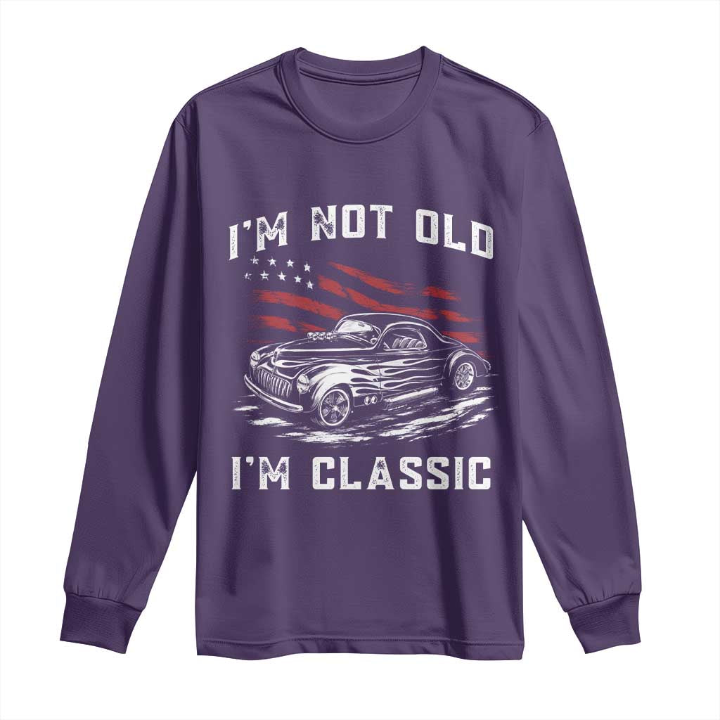 I'm Not Old I'm Classic Long Sleeve Shirt 1941 American Classic Hotrod