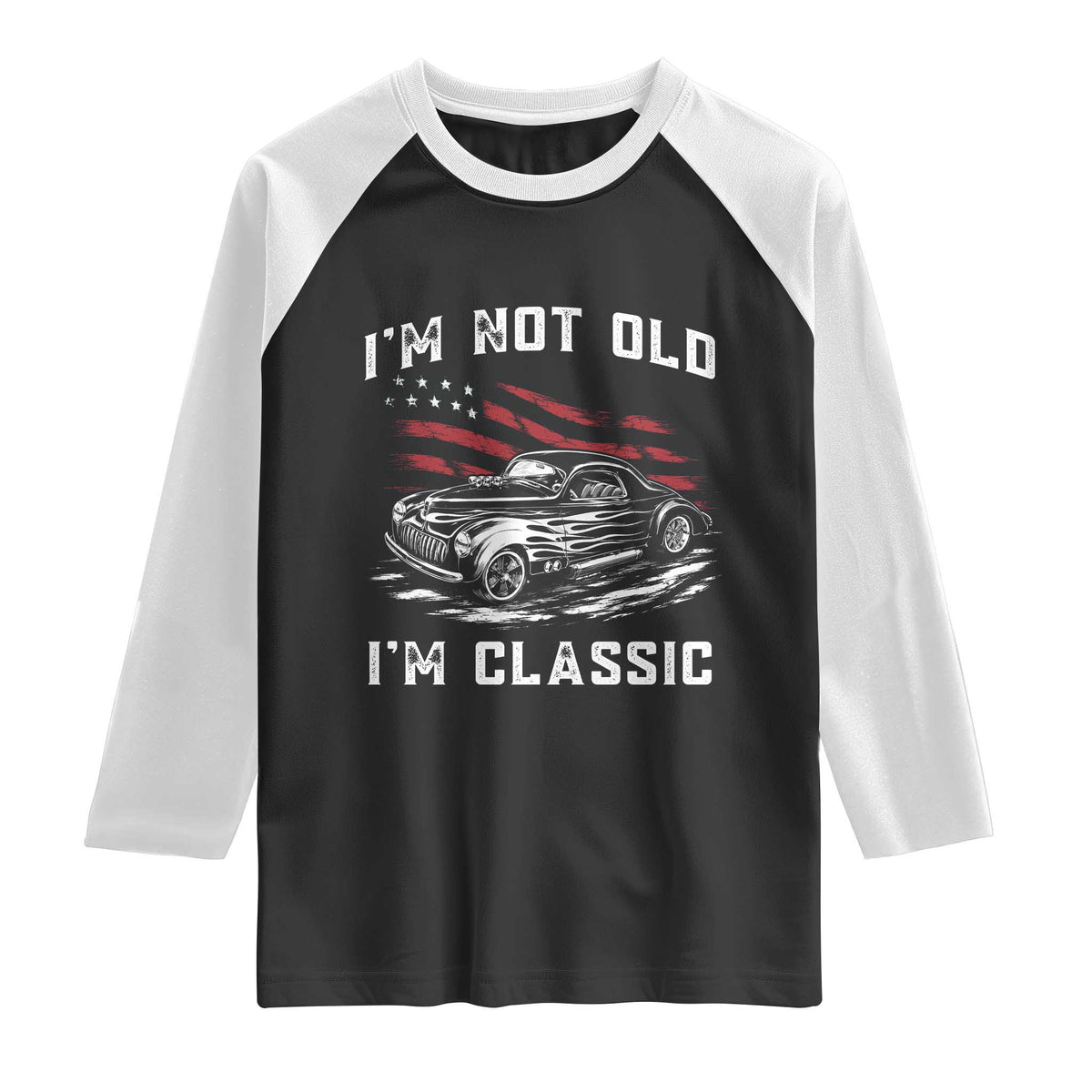 I'm Not Old I'm Classic Raglan Shirt 1941 American Classic Hotrod