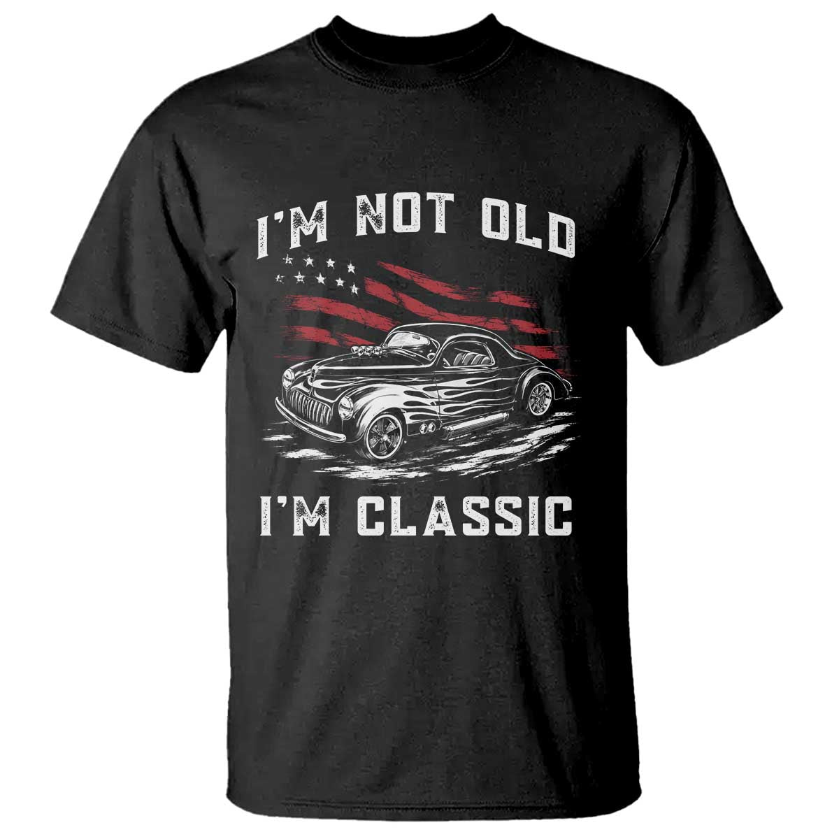 I'm Not Old I'm Classic T Shirt 1941 American Classic Hotrod