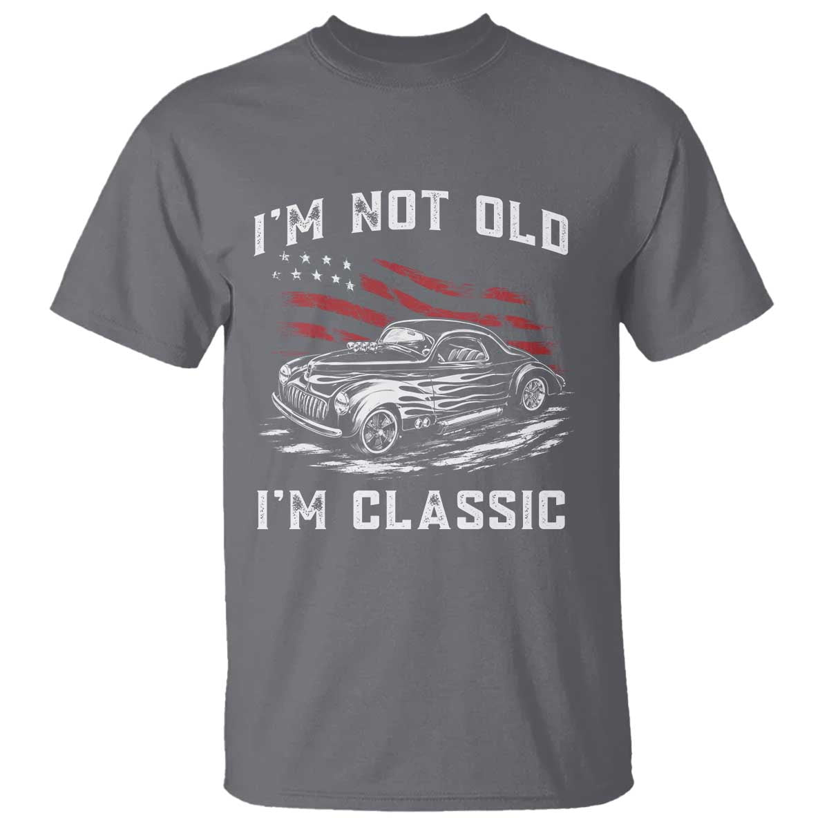 I'm Not Old I'm Classic T Shirt 1941 American Classic Hotrod