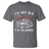I'm Not Old I'm Classic T Shirt 1941 American Classic Hotrod