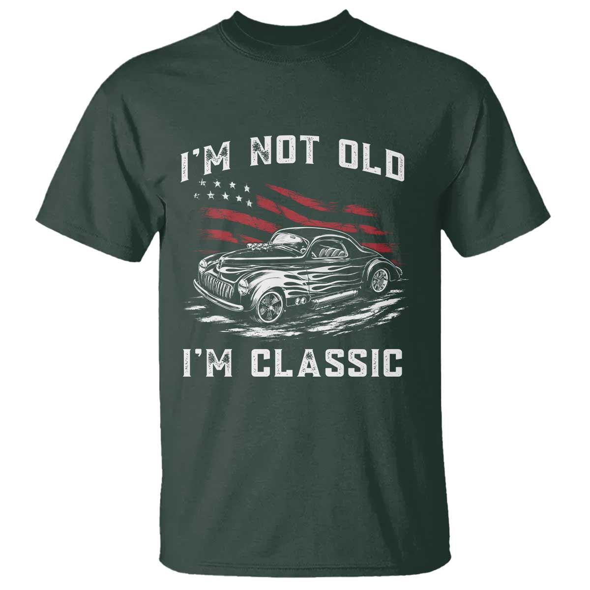 I'm Not Old I'm Classic T Shirt 1941 American Classic Hotrod