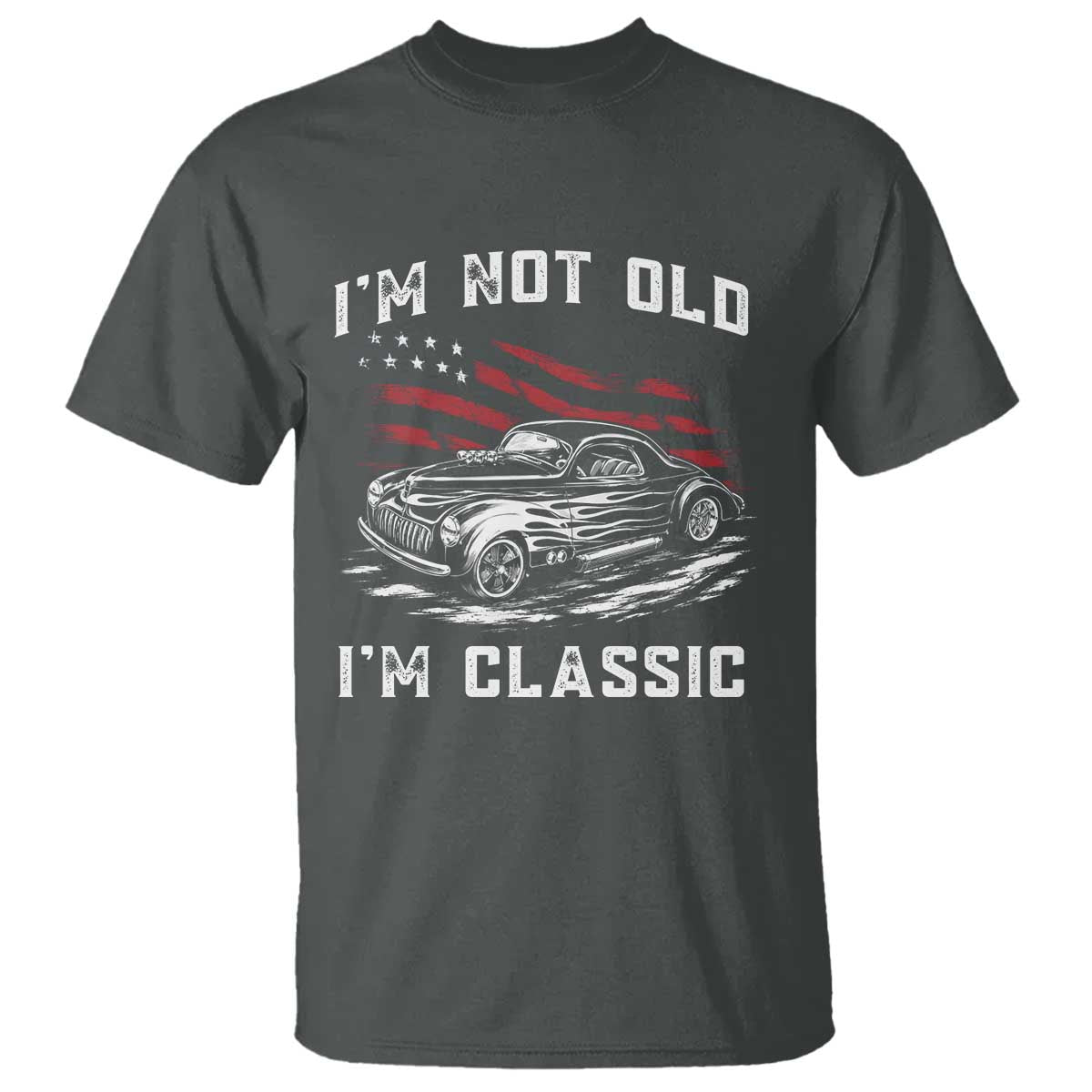 I'm Not Old I'm Classic T Shirt 1941 American Classic Hotrod